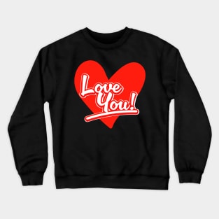Love you! Crewneck Sweatshirt